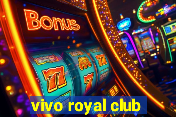 vivo royal club