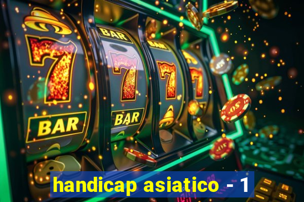 handicap asiatico - 1