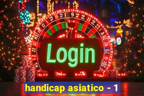 handicap asiatico - 1