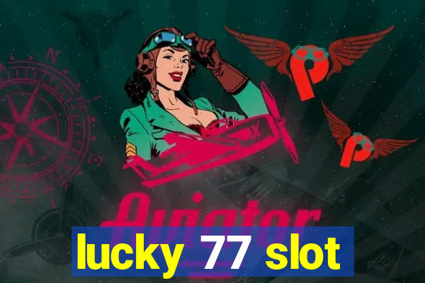 lucky 77 slot