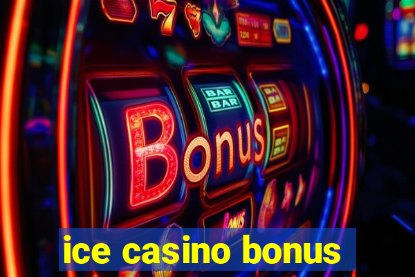 ice casino bonus