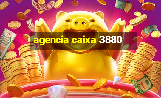 agencia caixa 3880