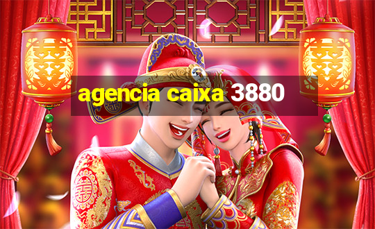 agencia caixa 3880