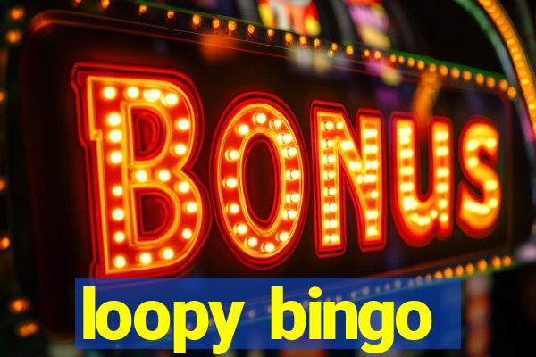 loopy bingo