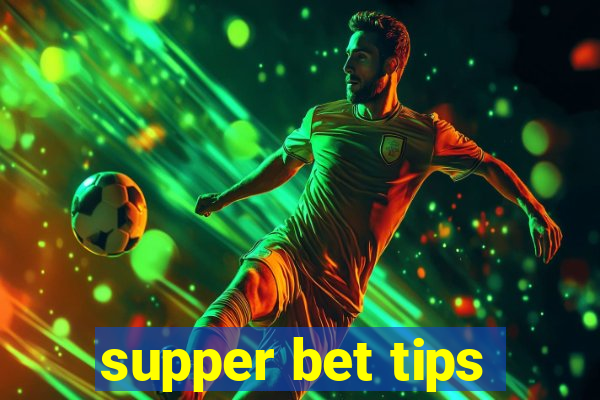 supper bet tips