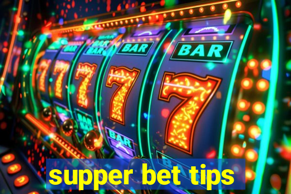 supper bet tips