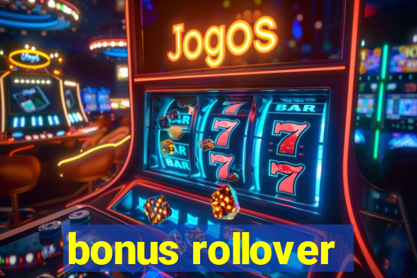 bonus rollover