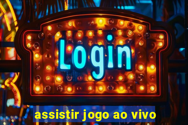 assistir jogo ao vivo