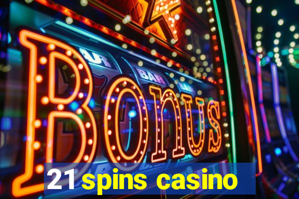 21 spins casino