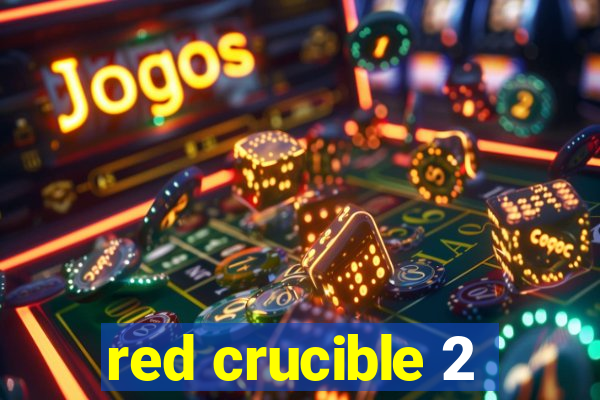 red crucible 2