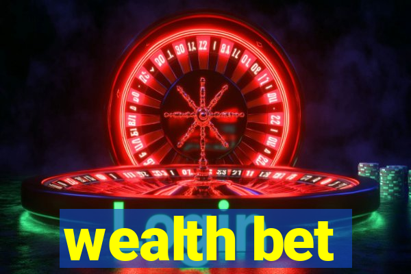 wealth bet