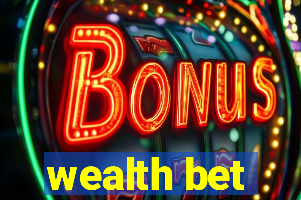 wealth bet