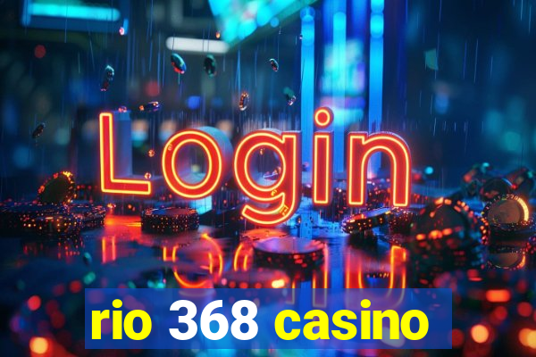 rio 368 casino