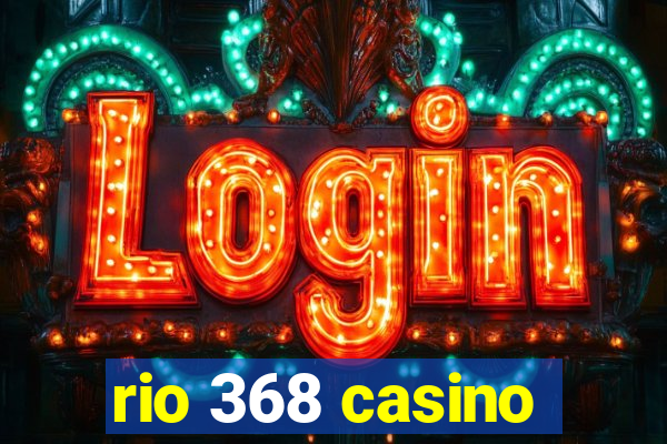 rio 368 casino