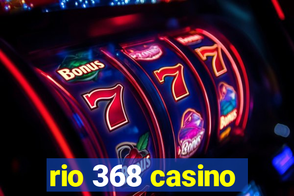 rio 368 casino