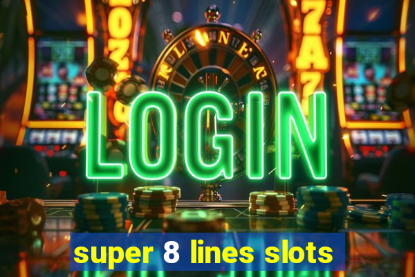 super 8 lines slots