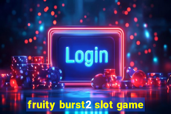 fruity burst2 slot game