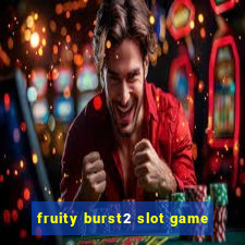 fruity burst2 slot game