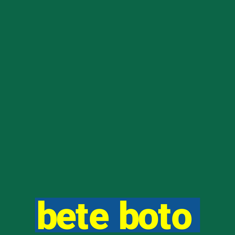 bete boto