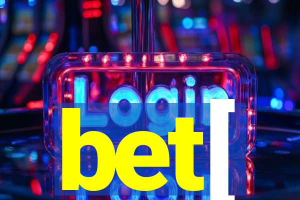 bet[