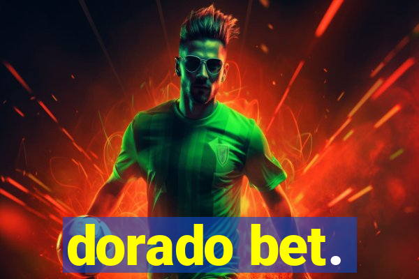 dorado bet.