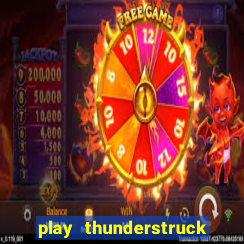 play thunderstruck ii video bingo