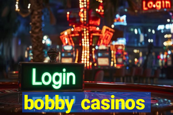 bobby casinos