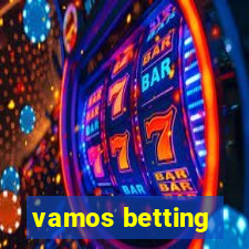 vamos betting