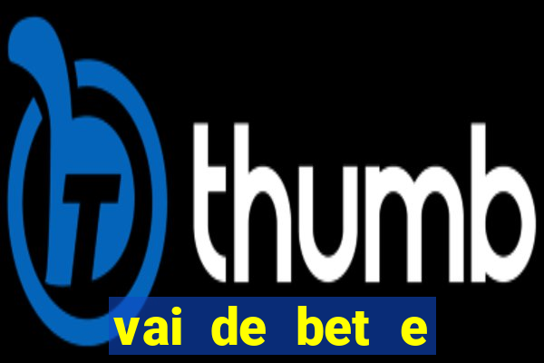 vai de bet e esportes da sorte