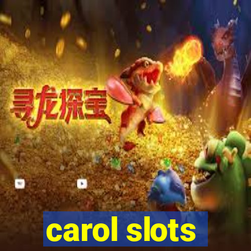 carol slots