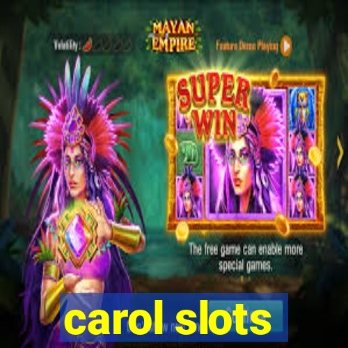 carol slots