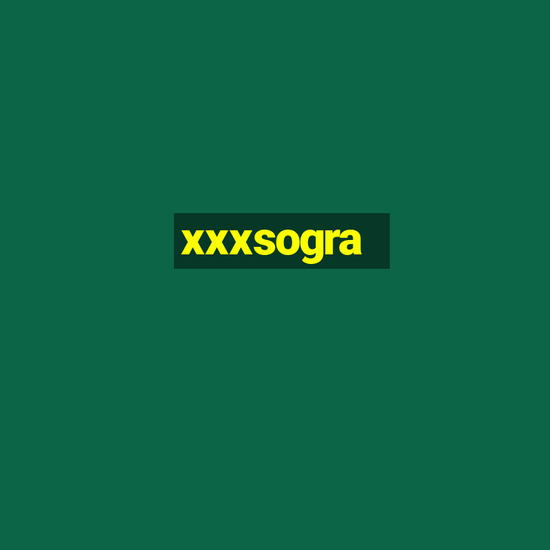 xxxsogra