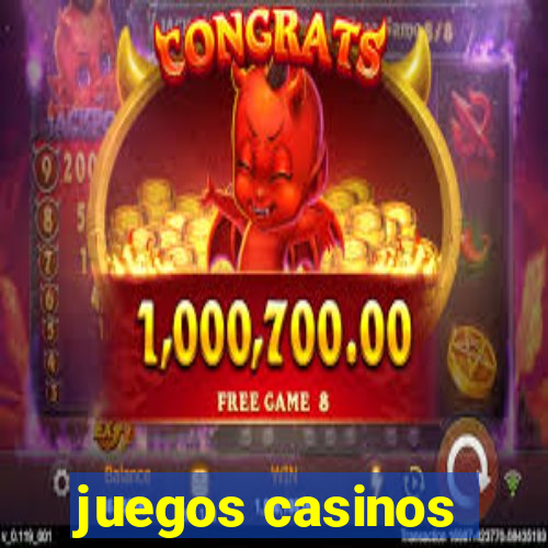 juegos casinos