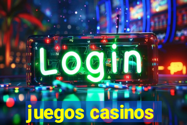 juegos casinos