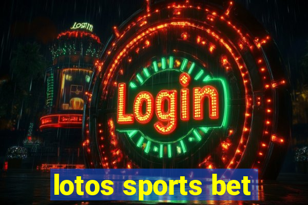 lotos sports bet