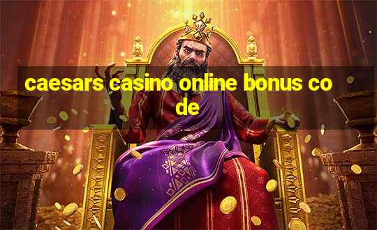 caesars casino online bonus code