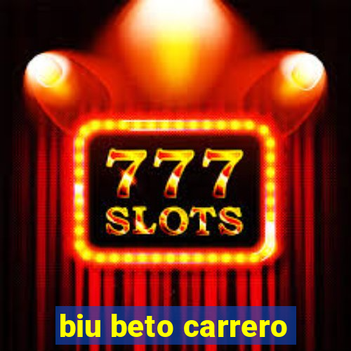 biu beto carrero