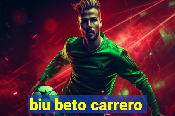 biu beto carrero