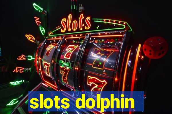 slots dolphin