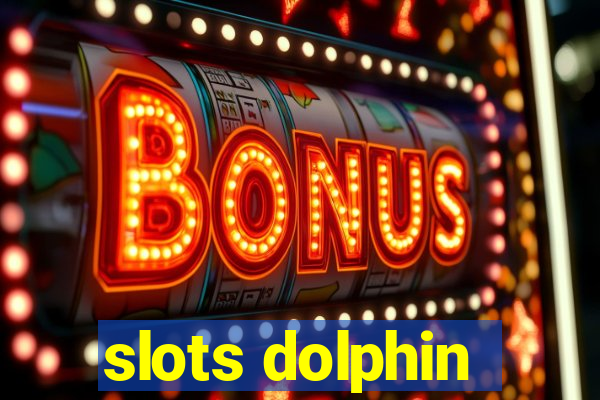 slots dolphin