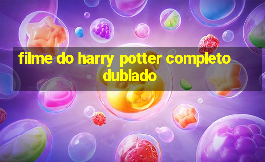 filme do harry potter completo dublado