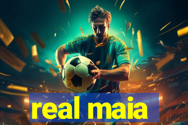 real maia