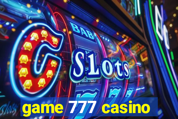 game 777 casino