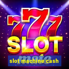 slot machine cash