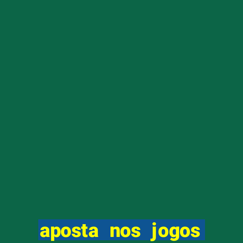 aposta nos jogos de hoje