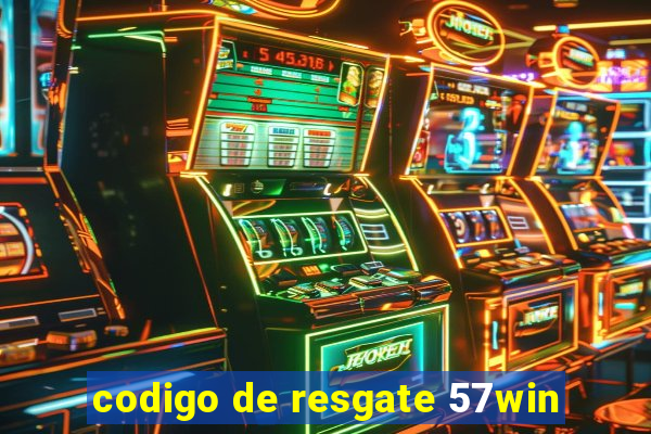 codigo de resgate 57win