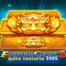 quina concurso 5905