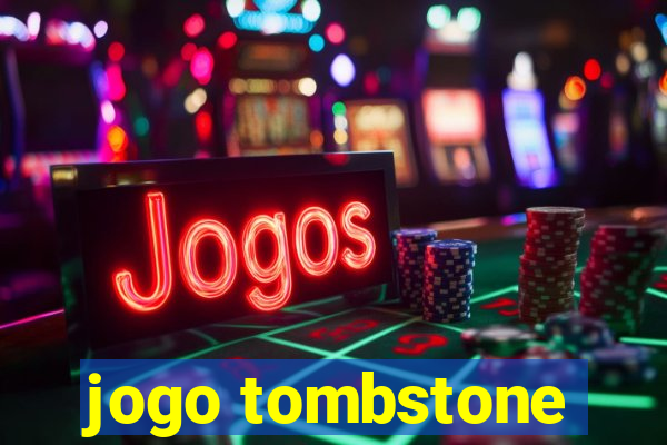 jogo tombstone