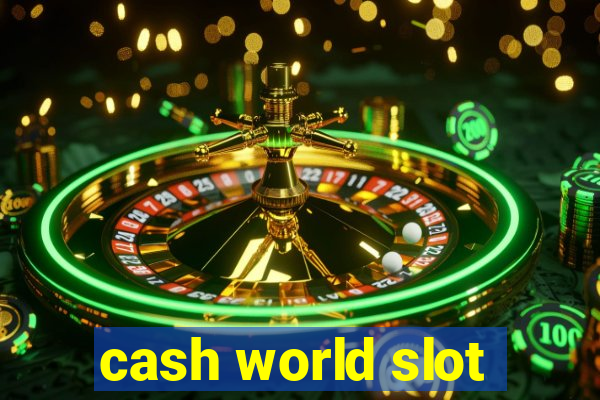 cash world slot