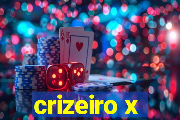 crizeiro x